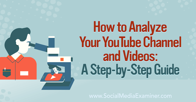 Hoe u uw YouTube-kanaal en video's kunt analyseren: een stapsgewijze handleiding voor onderzoeker van sociale media.