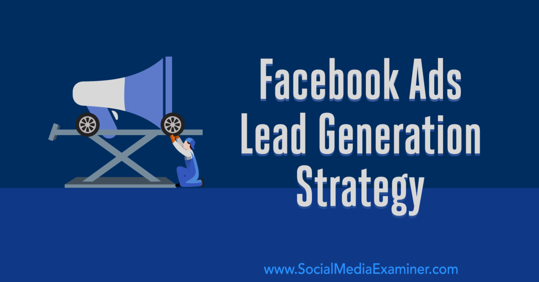 Strategie voor het genereren van leads voor Facebook-advertenties: een systeem ontwikkelen dat werkt door Emily Hirsh op Social Media Examiner.