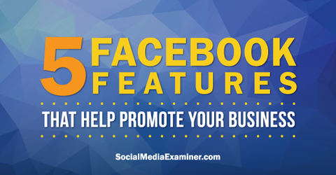 gebruik vijf Facebook-functies om te promoten op Facebook