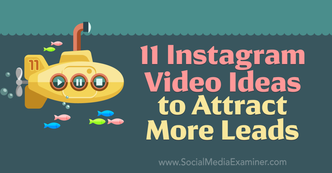 11 Instagram-video-ideeën om meer leads aan te trekken door Anna Sonnenberg op Social Media Examiner.