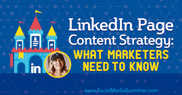 LinkedIn-pagina-inhoudstrategie: wat marketeers moeten weten met inzichten van Michaela Alexis op de Social Media Marketing Podcast.