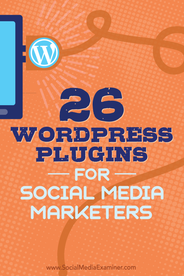 Tips over 26 WordPress-plug-ins die social media marketeers kunnen gebruiken om uw blog te verbeteren.