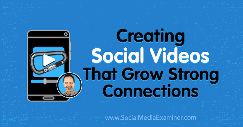 Sociale video's maken die sterke verbindingen tot stand brengen met inzichten van Matt Johnston op de Social Media Marketing Podcast.