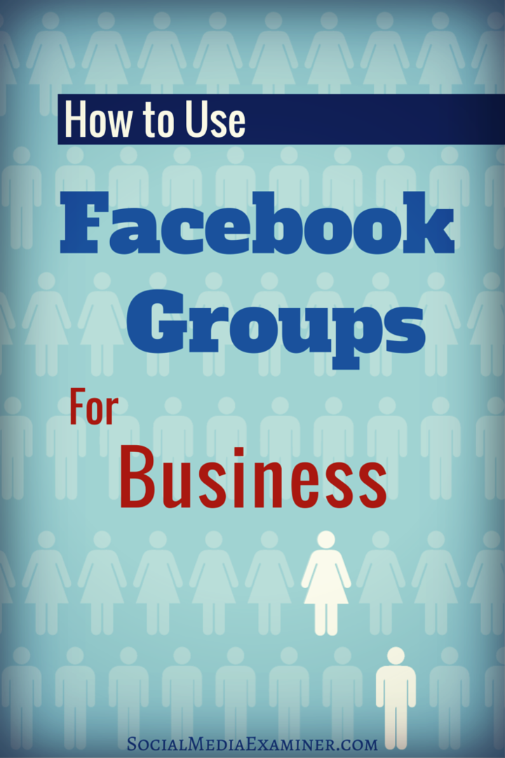 Hoe Facebook Groups for Business te gebruiken: Social Media Examiner