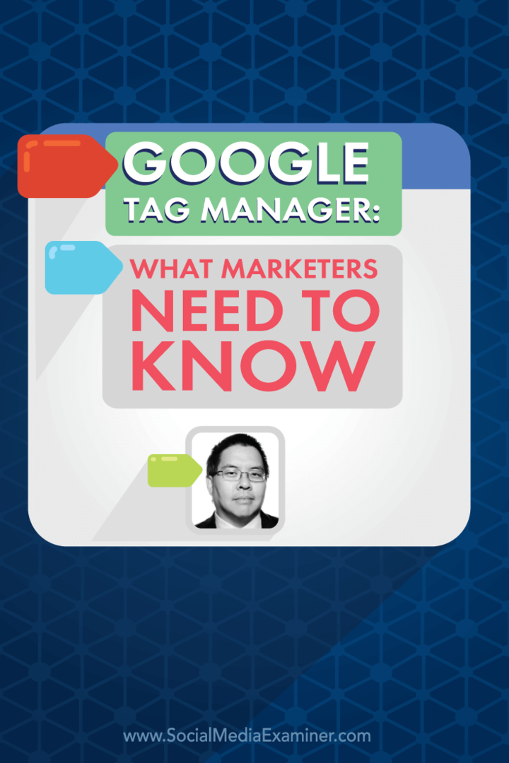 Google Tag Manager: wat marketeers moeten weten: Social Media Examiner