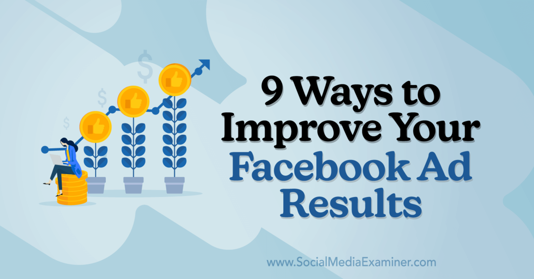 9 manieren om uw Facebook-advertentieresultaten te verbeteren door Anna Sonnenberg