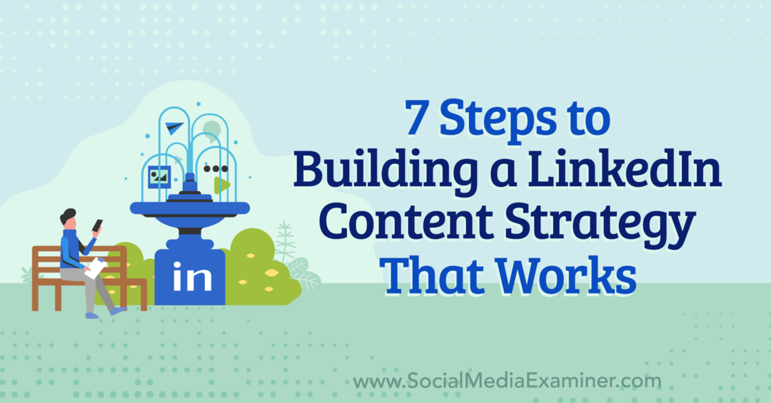 7 stappen voor het bouwen van een LinkedIn-contentstrategie die werkt door Anna Sonnenberg