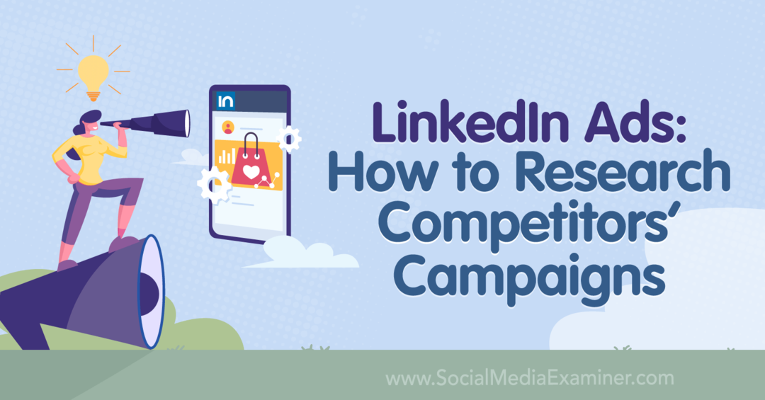 LinkedIn-advertenties: onderzoek naar campagnes van concurrenten - Social Media Examiner