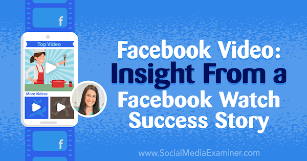 Facebook-video: inzicht uit een succesverhaal van Facebook Bekijk met inzichten van Rachel Farnsworth op de Social Media Marketing Podcast.