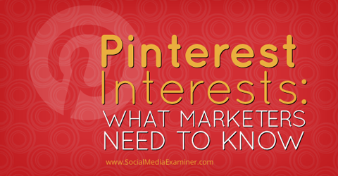 wat u moet weten over Pinterest-interesses