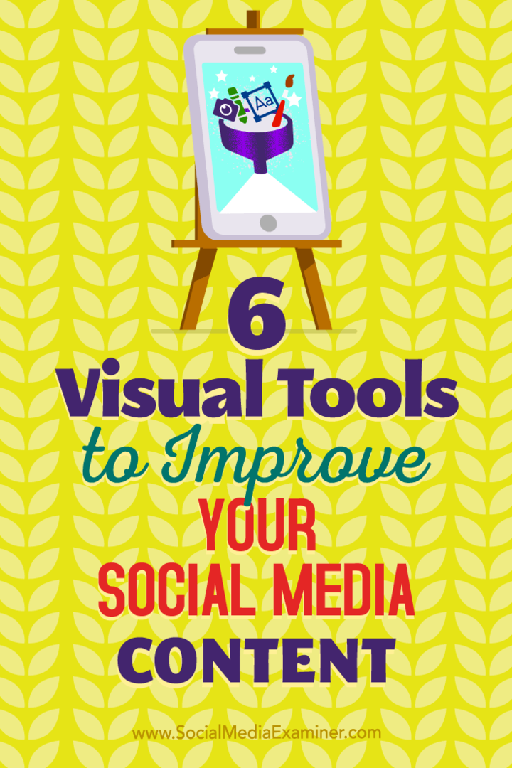6 visuele hulpmiddelen om uw sociale media-inhoud te verbeteren: sociale media-examinator