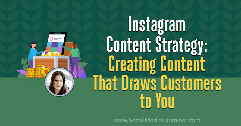 Instagram-contentstrategie: content creëren die klanten naar je toe trekt met inzichten van Alex Tooby op de Social Media Marketing Podcast.