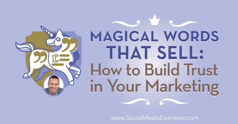 Magische woorden die verkopen: hoe u vertrouwen in uw marketing kunt opbouwen met inzichten van Marcus Sheridan op de Social Media Marketing Podcast.