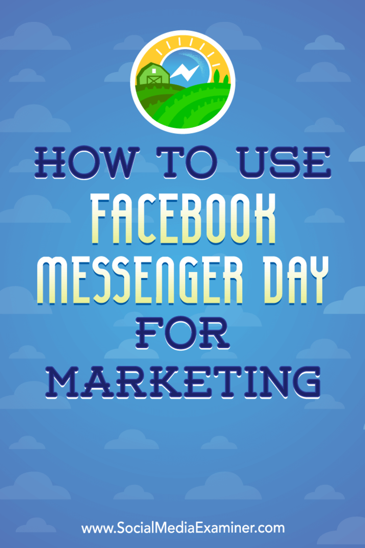 Hoe Facebook Messenger Day te gebruiken voor marketing door Ana Gotter op Social Media Examiner.