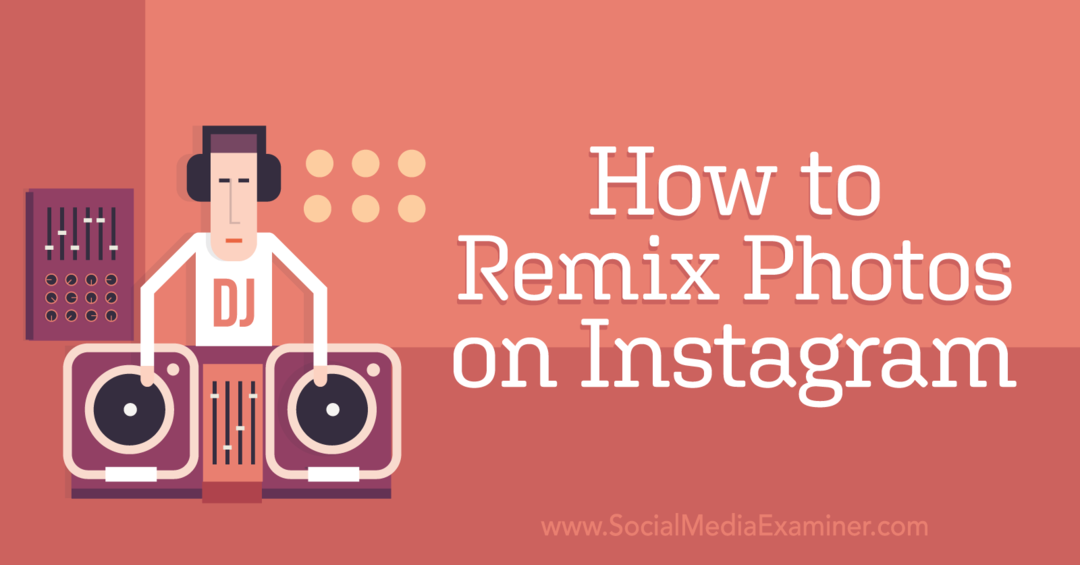 Foto's remixen op Instagram: Social Media Examiner
