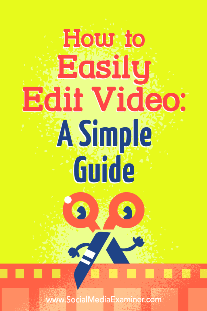 Hoe u video eenvoudig kunt bewerken: een eenvoudige gids: Social Media Examiner