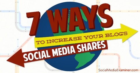 7 manieren om uw blogs op sociale media te delen