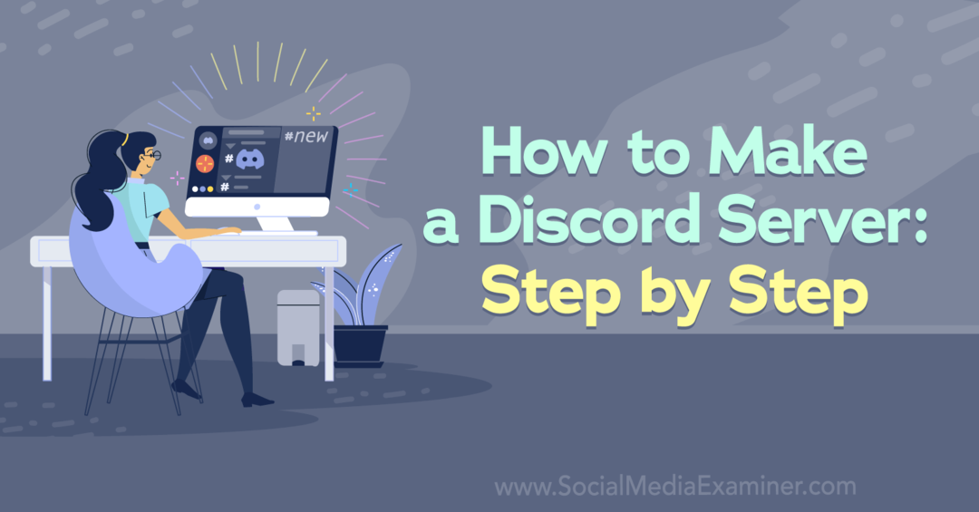 Hoe maak je een Discord-server: stap voor stap door Corinna Keefe op Social Media Examiner.