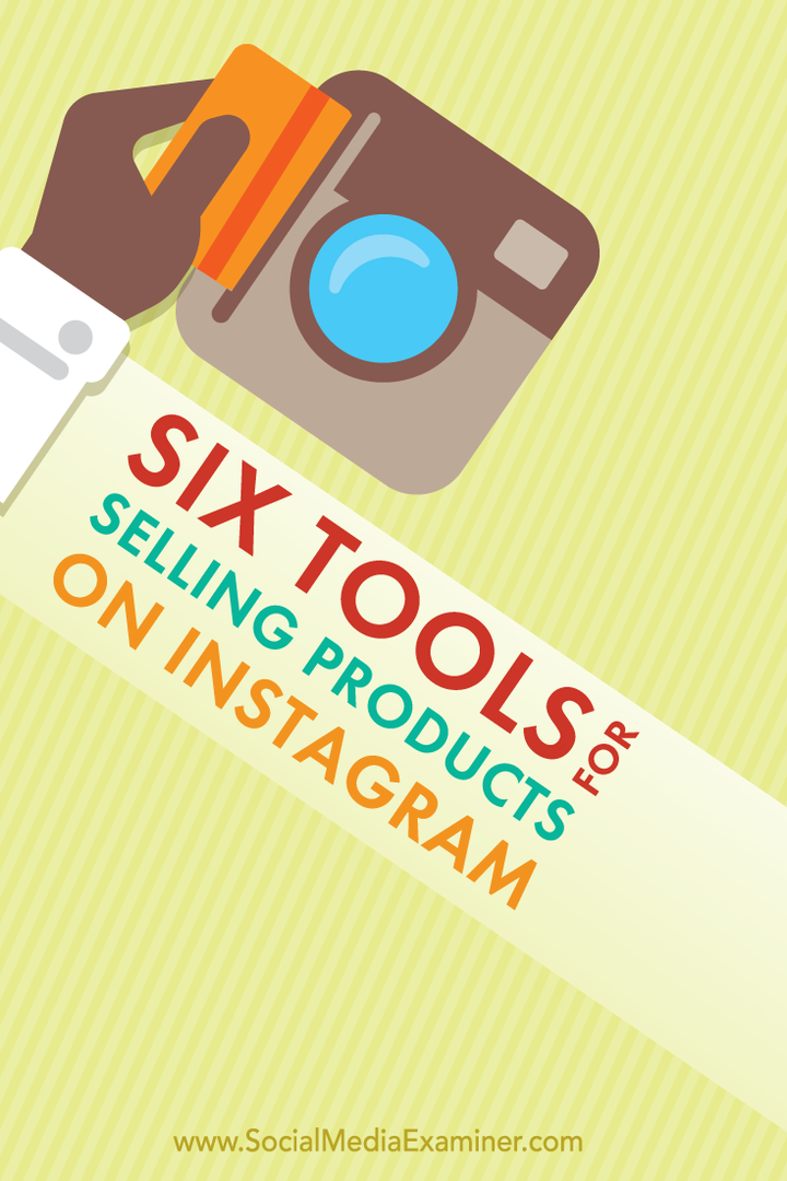 6 tools voor het verkopen van producten op Instagram: Social Media Examiner