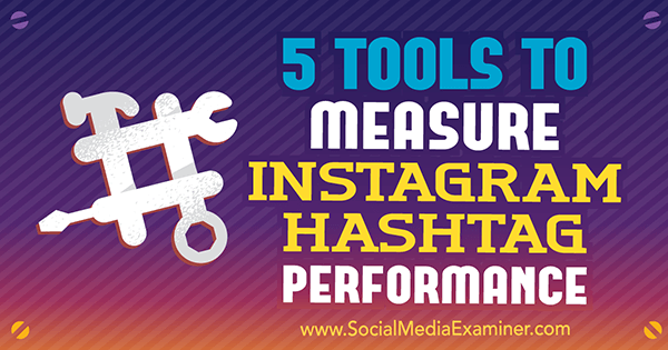 Met deze tools kun je de impact meten van de hashtags die je op Instagram gebruikt.