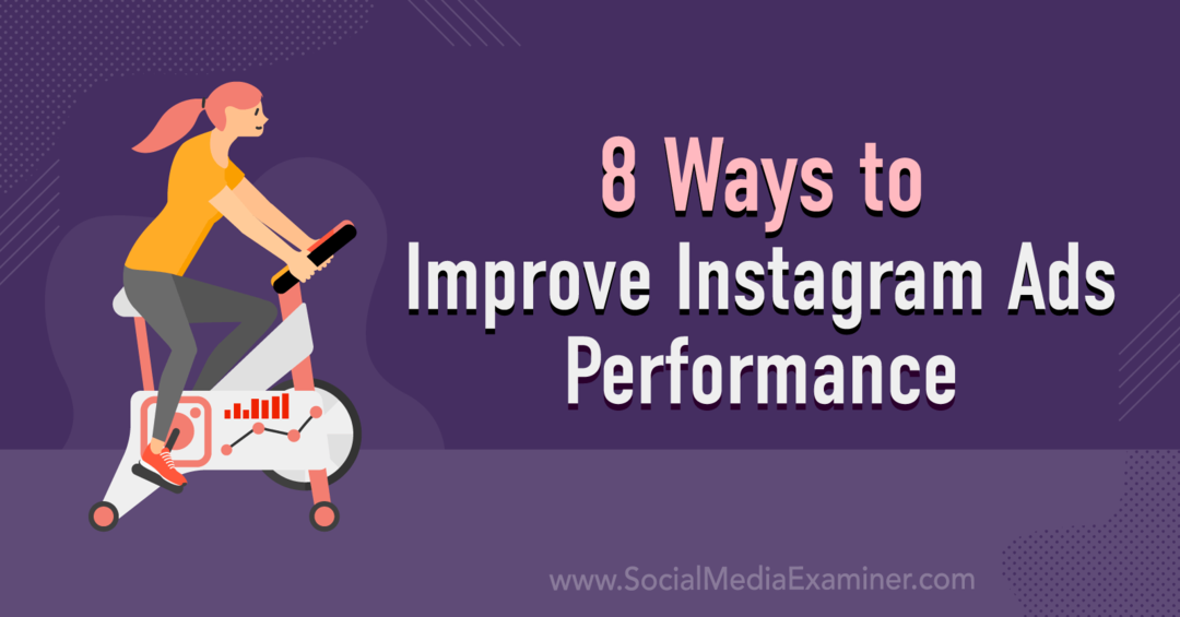 8 manieren om de prestaties van Instagram-advertenties te verbeteren: Social Media Examiner