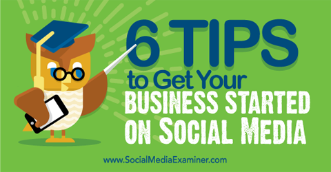 zes tips om uw bedrijf op social media te krijgen