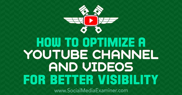 Een YouTube-kanaal en video's optimaliseren voor een betere zichtbaarheid door Jeremy Vest op Social Media Examiner.