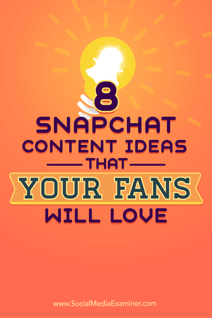 8 Snapchat-inhoudsideeën die je fans geweldig zullen vinden: Social Media Examiner