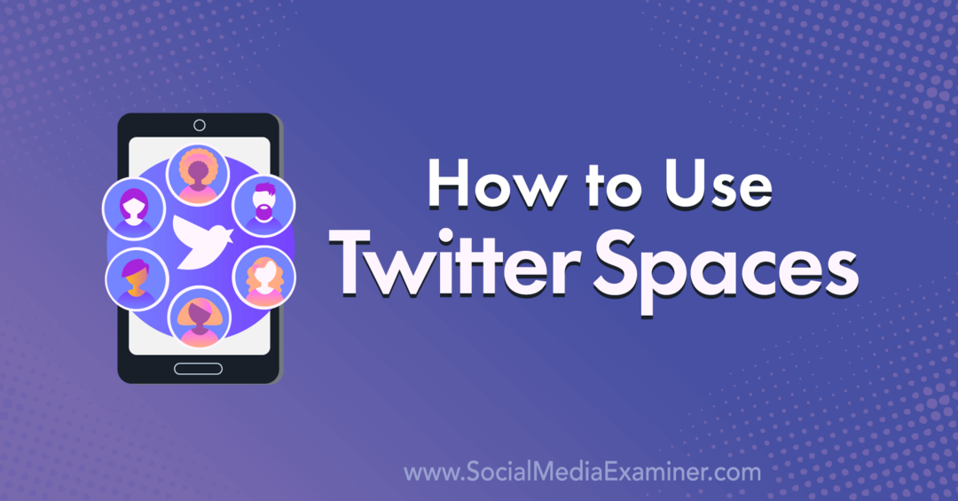 Twitter Spaces gebruiken: Social Media Examiner