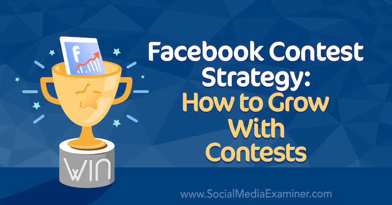 Facebook-wedstrijdstrategie: hoe te groeien met wedstrijden door Allie Bloyd op Social Media Examiner.