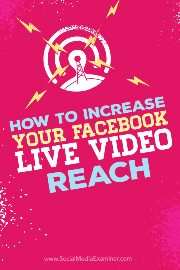 Hoe u uw Facebook Live Video-bereik kunt vergroten: Social Media Examiner