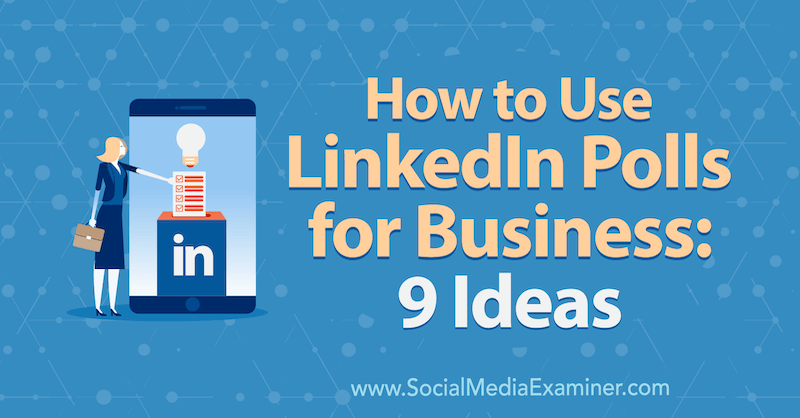 Hoe LinkedIn-peilingen voor bedrijven te gebruiken: 9 ideeën: Social Media Examiner