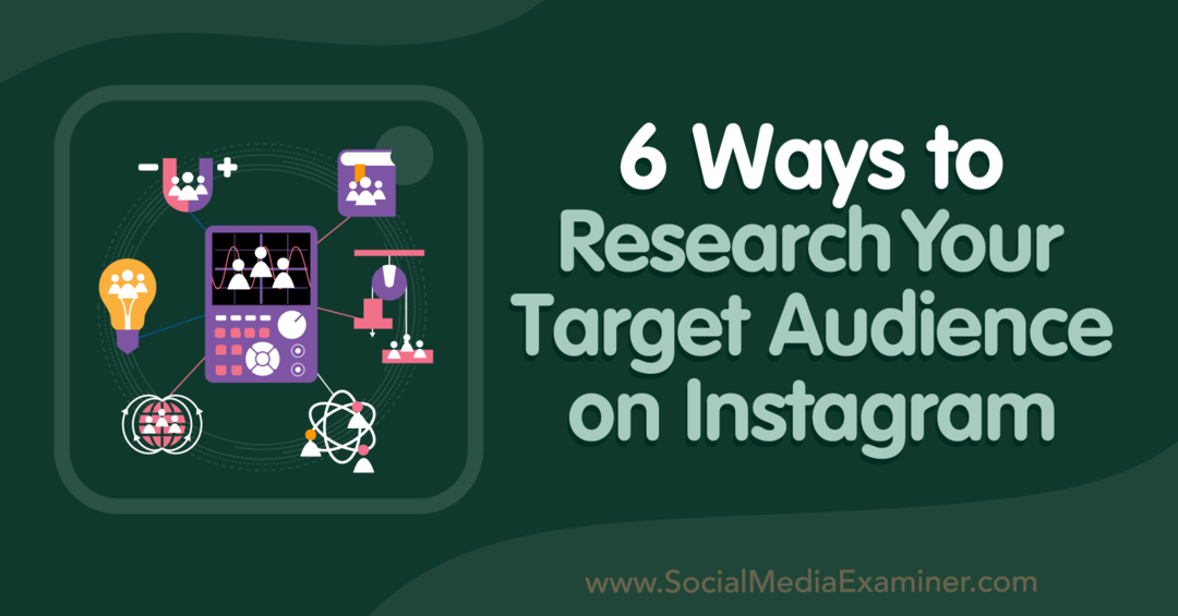 6 manieren om uw doelgroep te onderzoeken op Instagram-Social Media Examiner