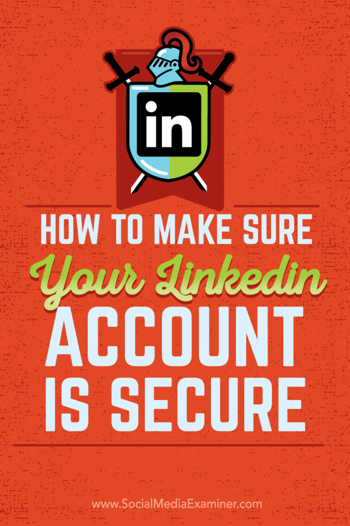 Hoe u ervoor kunt zorgen dat uw LinkedIn-account veilig is: Social Media Examiner