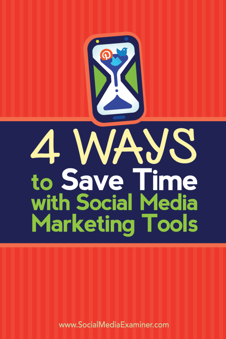 4 manieren om tijd te besparen met marketingtools voor sociale media: Social Media Examiner