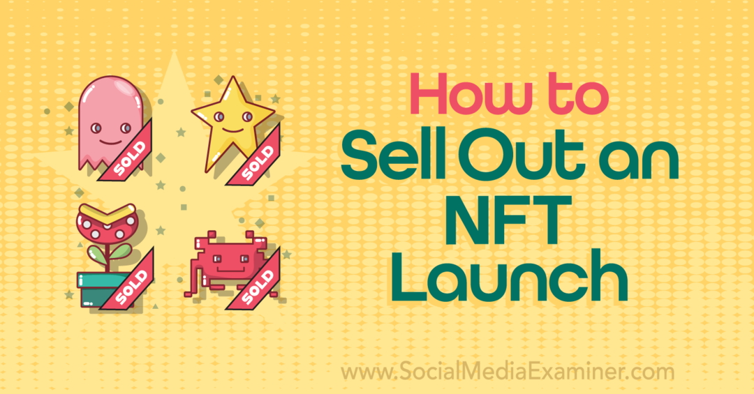 Hoe een NFT Launch-Social Media Examiner te verkopen