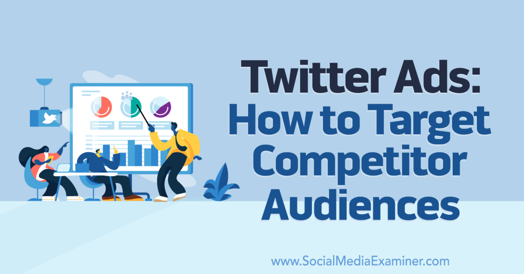 Twitter-advertenties: doelgroepen van concurrenten targeten - Social Media Examiner