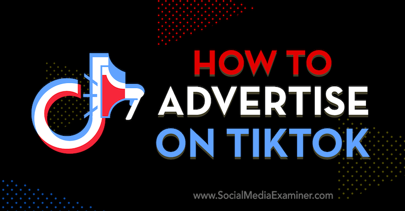 Adverteren op TikTok door Vrinda Singh op Social Media Examiner.