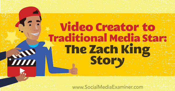 Videomaker van Traditional Media Star: The Zach King Story met inzichten van Zach King op de Social Media Marketing Podcast.