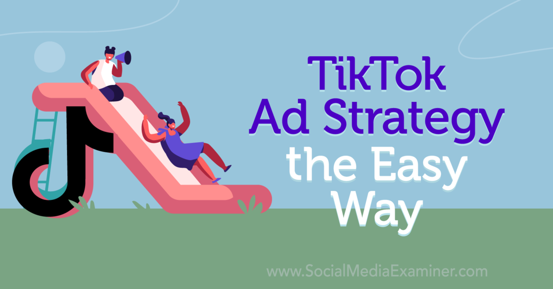 TikTok-advertentiestrategie de gemakkelijke manier - Social Media Examiner
