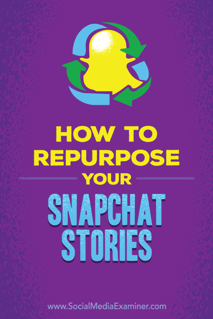 Tips voor hoe u uw Snapchat-verhalen kunt hergebruiken voor andere sociale mediaplatforms.