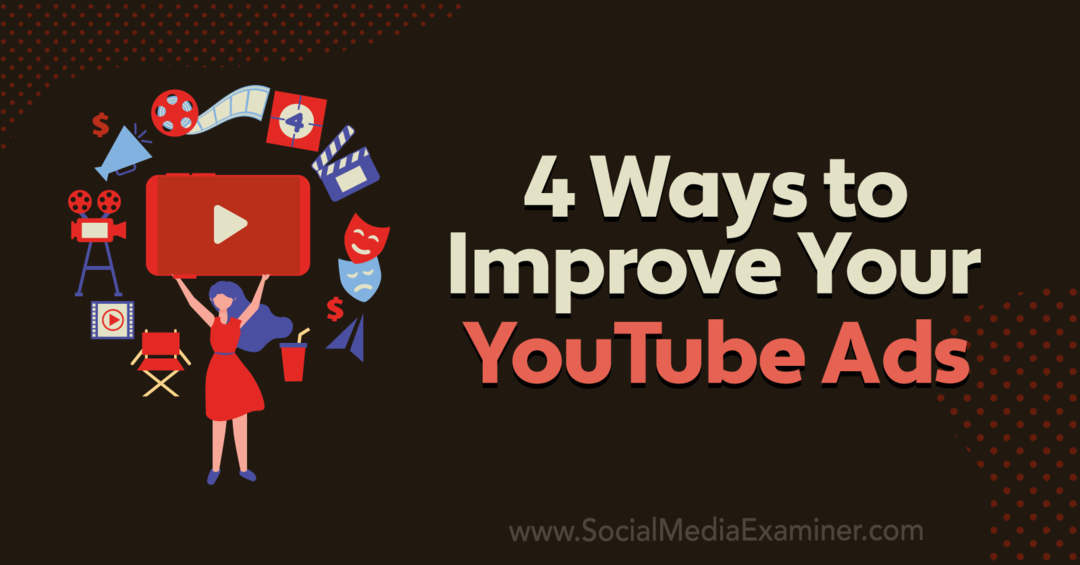 4 manieren om uw YouTube-advertenties te verbeteren: Social Media Examiner