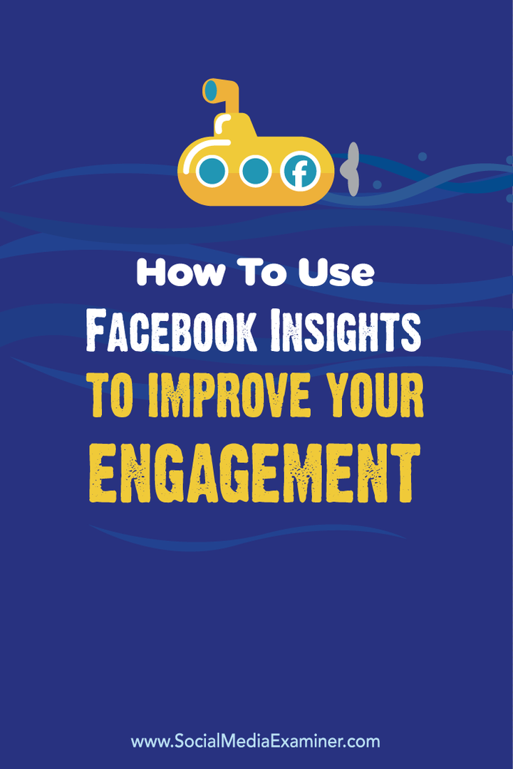Hoe Facebook Insights te gebruiken om uw betrokkenheid te verbeteren: Social Media Examiner