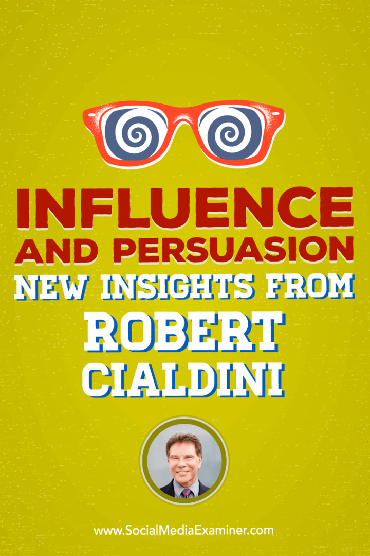 Robert Cialdini praat met Michael Stelzner over hoe mensen met de wetenschap van invloed kunnen worden voorbereid op een verkoop.