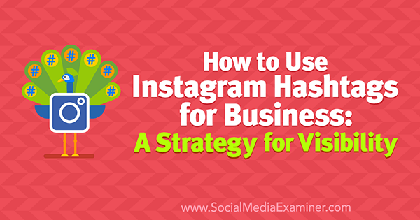Hoe Instagram-hashtags voor bedrijven te gebruiken: een strategie voor zichtbaarheid door Jenn Herman op Social Media Examiner.