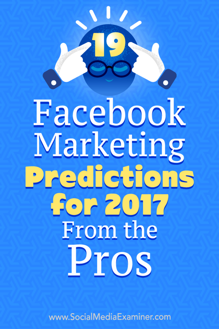 19 Facebook-marketingvoorspellingen voor 2017 van de profs door Lisa D. Jenkins op Social Media Examiner.