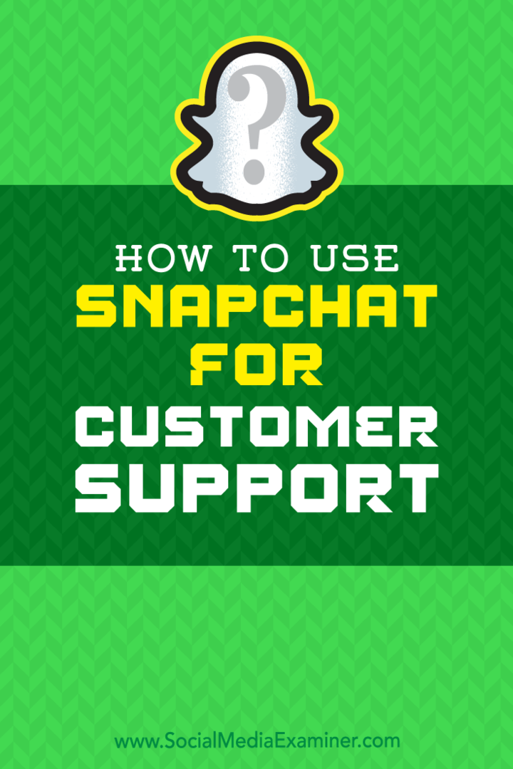 Snapchat gebruiken voor klantenondersteuning door Eric Sachs op Social Media Examiner.