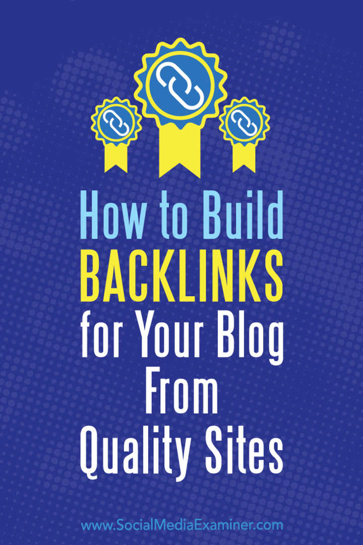 Hoe u backlinks voor uw blog kunt bouwen van kwaliteitssites door Maggie Aland op Social Media Examiner.
