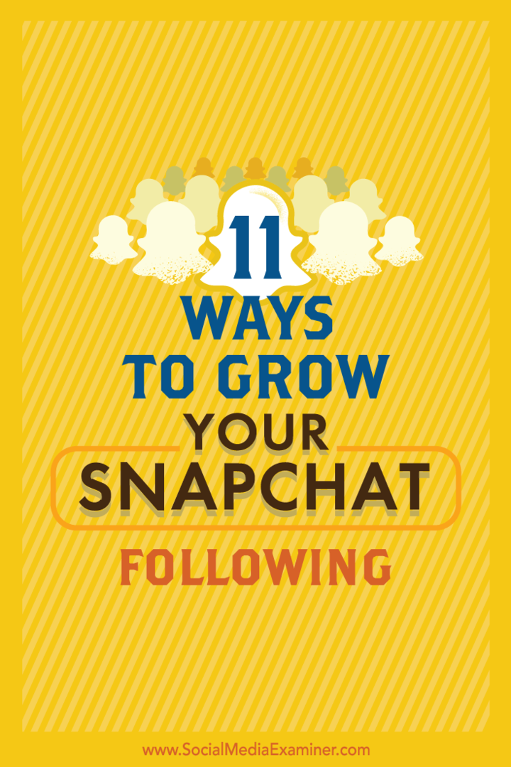 Tips voor 11 eenvoudige manieren om uw Snapchat-publiek te laten groeien.