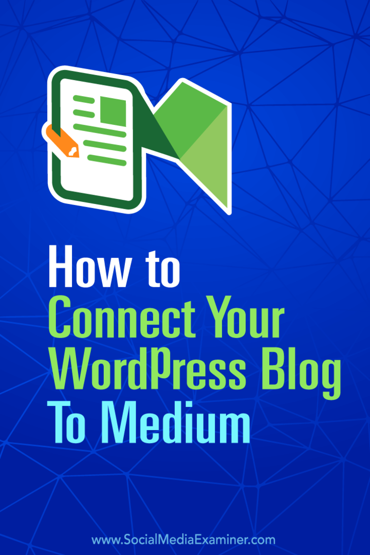 Hoe u uw WordPress-blog met medium verbindt: Social Media Examiner